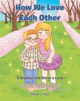 How We Love Each Other: A Brother and Sister's Love B0FJ2ZFTNG Book Cover