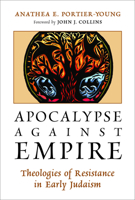 Apocalypse against Empire: Theologies of Resistance in Early Judaism 080287083X Book Cover