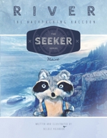 River the Backpacking Raccoon - the Seeker Series : Maine 1949774201 Book Cover