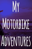 My Motorbike Adventures: The perfect way to record your motorcyle trips! Ideal gift for anyone who loves to ride! 1693030012 Book Cover