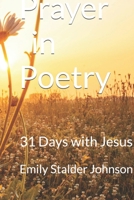 Prayer in Poetry: 31 Days with Jesus B0GQPX3GN2 Book Cover
