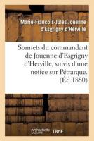 Sonnets Du Commandant de Jouenne D'Esgrigny D'Herville,: Suivis D'Une Notice Sur Pa(c)Trarque. Pra(c)Face Par L.-S. de Vinsargues. 2019587653 Book Cover