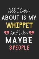 All I care about is my Whippet and like maybe 3 people: Lined Journal, 120 Pages, 6 x 9, Funny Whippet Dog Gift Idea, Black Matte Finish (All I care ... my Whippet and like maybe 3 people Journal) 1704684978 Book Cover