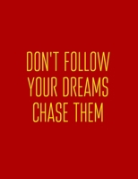 Don't Follow Your Dreams Chase Them!: AT A GLANCE Daily Diary Planner One Page A Day 1712406086 Book Cover