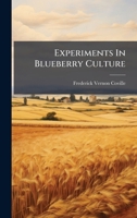 Experiments in Blueberry Culture (Classic Reprint) 1273194241 Book Cover