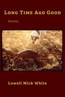 Long Time Ago Good 099086328X Book Cover