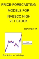 Price-Forecasting Models for Invesco High VLT Stock B08P6MG71R Book Cover