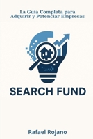 Search Fund: Tu guía definitiva para adquirir y gestionar empresas (Spanish Edition) B0DK3J7MF3 Book Cover