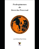 Prolegómenos de Derecho Procesal: Ensayos sobre Cosa Juzgada, Teoría del Proceso y Doctrina Clásica de Chiovenda, Satta y Liebman (Spanish Edition) B0FHRGK84J Book Cover