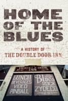 Home of the Blues: A History of the Double Door Inn 0999101900 Book Cover