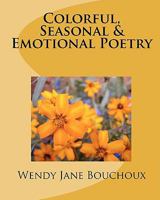 Colorful, Seasonal & Emotional Poetry: None 1449589987 Book Cover