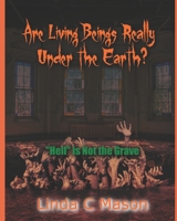 Are Living Beings Really Under the Earth?: 'Hell' is Not the Grave B08CG4DF8Z Book Cover