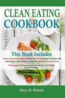 Clean Eating Cookbook: Clean Eating Cookbook Bundle, 2 Clean Eating Books in 1 for Clean Eating Weight Loss, 55 Clean Eating Recipes. Your Clean Eating Meal Plan 1545286957 Book Cover