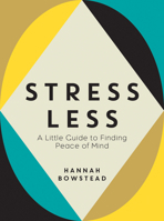 Stress Less: A Little Guide to Finding Peace of Mind 1837990816 Book Cover