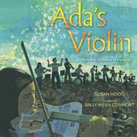 Ada's Violin: The Story of the Recycled Orchestra of Paraguay 1481430955 Book Cover
