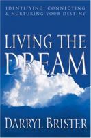 Living the Dream: Identifying, Connecting & Nurturing Your Destiny 1880809184 Book Cover