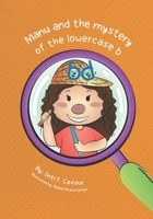Manu and the mystery of the lowercase b: b and d letter reversals B0B4SJGZQS Book Cover
