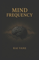 Mind Frequency B0H3W29K54 Book Cover