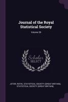 Journal Of The Royal Statistical Society, Volume 39... 1377985695 Book Cover