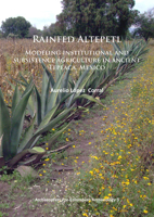 Rainfed Altepetl: Modeling Institutional and Subsistence Agriculture in Ancient Tepeaca, Mexico 1784910406 Book Cover