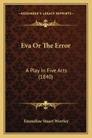 Eva Or The Error: A Play In Five Acts 1164639013 Book Cover
