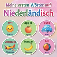 Meine ersten Wörter auf Niederländisch: Zweisprachiges Niederländisch–Deutsch Bildwörterbuch mit über 150 grundlegenden Wörtern – von Tieren und ... und den frühen Spracherwerb (German Edition) B0GDQTWCZS Book Cover