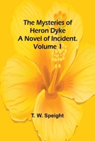 The Mysteries of Heron Dyke: A Novel of Incident. Volume 1 9361479296 Book Cover