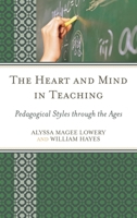 The Heart and Mind in Teaching: Pedagogical Styles through the Ages 1475805446 Book Cover