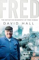 Fred: The definitive biography of Fred Dibnah 0593056647 Book Cover