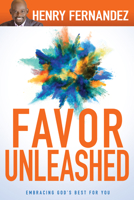 Favor Unleashed: Embracing God’s Best for You 1629118826 Book Cover