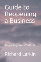 Guide to Reopening a Business: Reopening after COVID-19 B0892HTHZ8 Book Cover