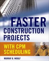 Faster Construction Projects with CPM Scheduling 0071486607 Book Cover
