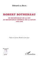 Robert Bothereau: Du secrétariat de la CGT au secrétariat général de la CGT-FO (1933-1963) (Mouvement Social Et Laïcité) (French Edition) 2343217874 Book Cover