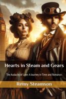 Hearts in Steam and Gears: The Audacity of Love: A Journey in Time and Romance 1963530012 Book Cover