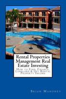 Rental Properties Management Real Estate Investing: How to Find, Finance, Landlord & Get Rental Property Income 1985639602 Book Cover