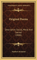Original Poems, Descriptive, Social, Moral and Sacred 0548686424 Book Cover