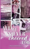All we (n)ever cheered for: Eine Hidden Identity College Romance (German Edition) 3695760249 Book Cover