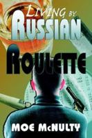 Living By Russian Roulette (Bound for the Promised Land) 1589612361 Book Cover