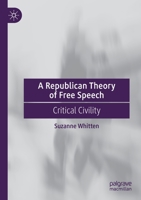 A Republican Theory of Free Speech: Critical Civility 3030786307 Book Cover