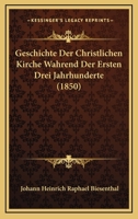Geschichte Der Christlichen Kirche Wahrend Der Ersten Drei Jahrhunderte (1850) 1161179259 Book Cover