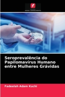 Seroprevalência do Papilomavírus Humano entre Mulheres Grávidas 6203605956 Book Cover