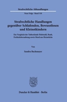 Strafrechtliche Handlungen Gegenuber Schlafenden, Bewusstlosen Und Kleinstkindern: Ein Vergleich Der Tatbestande Diebstahl, Raub, Freiheitsberaubung ... Abhandlungen, 318) 3428191501 Book Cover