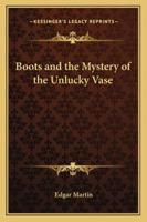 Boots and the Mystery of the Unlucky Vase 1162800127 Book Cover