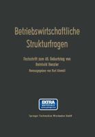 Betriebswirtschaftliche Strukturfragen: Beitrage Zur Morphologie Von Erwerbswirtschaftlichen Unternehmungen Und Genossenschaften. Festschrift Zum 65. Geburtstag Von Reinhold Henzler 3663147258 Book Cover