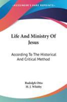 Life And Ministry Of Jesus: According To The Historical And Critical Method 0548300526 Book Cover