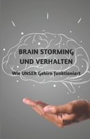 BRAIN STORMING UND VERHALTEN: Wie UNSER Gehirn funktioniert B0CCCSJ3N2 Book Cover