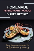 Homemade Restaurants' Famous Dishes Recipes: Easy Copycat Recipes To Delight Friend & Family: Copycat Recipes Of Kfc Guide B096LTSH14 Book Cover