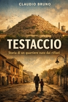 TESTACCIO: Storia di un quartiere nato dai rifiuti (Italian Edition) B0GHQRT7NW Book Cover