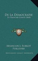 De La Democratie: En Franche-Comte (1868) 1160394296 Book Cover
