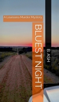 Bluest Night: A Louisiana Murder Mystery (Bluest Night ~ Darkest Day: A Louisiana Murder Mystery) B0DYVG415W Book Cover